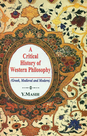 A Critical History of Western Philosophy (Greek, Medieval and Modern)