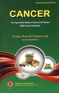 Cancer: The Ayurvedic Mode of Care and Fitness (With Case Histories)