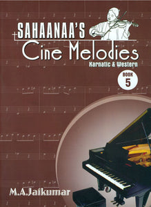 Sahaanaa's - Cine Melodies: Karnatic and Western, Book - 5 (With Notation)