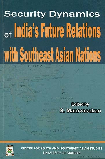 Security Dynamics of India's Future Relations with Southeast Asian Nations