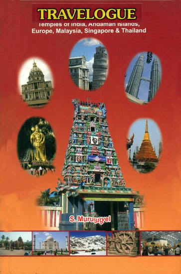 Travelogue (Temples of India, Andaman, Islands, Europe, Malaysia, Singapore, and Thailand)