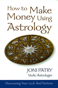 How to Make Money Using Astrology (Discovering Your Luck and Fortune)