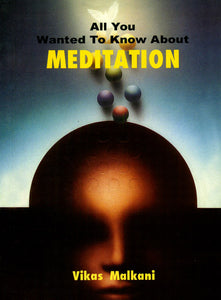 All You Wanted to Know About Meditation