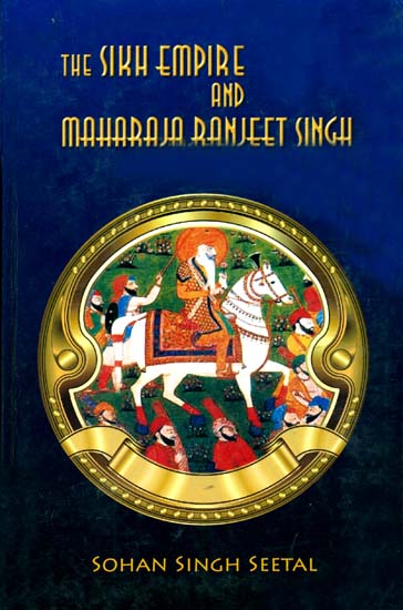 The Sikh Empire and Maharaja Ranjeet Singh