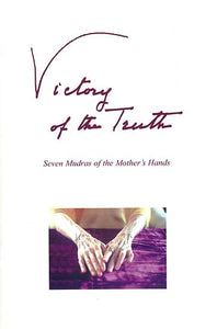 Victory of the Truth (Seven Mudras of the Mother's Hands)