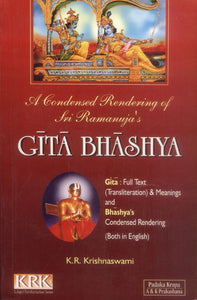 A Condensed Rendering of Sri Ramanuja's Gita Bhashya