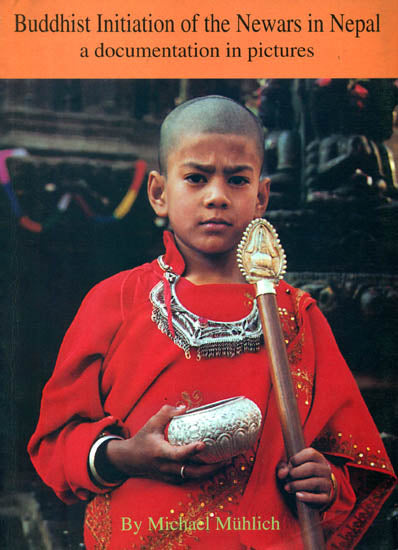 Buddhist Initiation of The Newars in Nepal a Documentation in Pictures