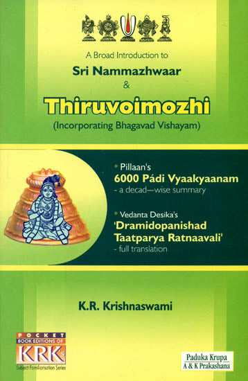 A Broad Introduction to Sri Nammazhwaar and Thiruvoimozhi (Incorporating Bhagavad Vishayam)