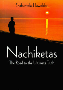 Nachiketas (The Road to The Ultimate Truth)