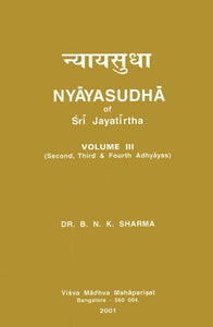 Nyaya Sudha of Sri Jayatirtha (Second Third and Fourth Adhyayas)