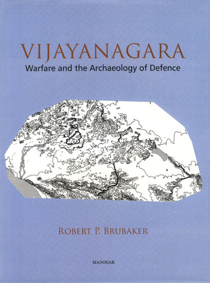 Vijayanagara (Warfare and the Archaeology of Defence)