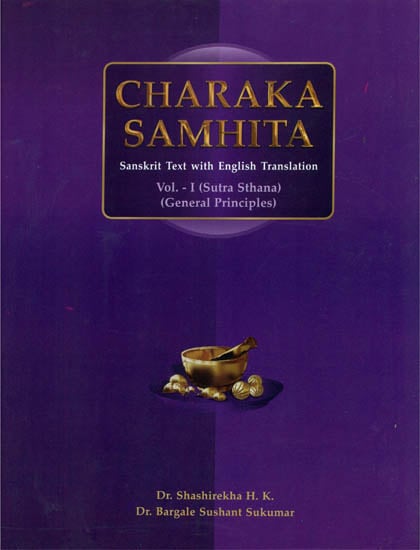 Charaka Samhita - Sutra Sthana, General Principles (Volume I)