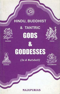 Hindu, Buddhist and Tantric Gods and Goddesses, Ritual Objects and Religious Symbols (Authentic, Accurate, Sequential, with Index and Research Based)