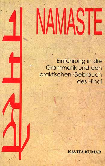 नमस्ते Namaste (Einfuhrung in die Grammatik und den praktischen Gebrauch des Hindi)