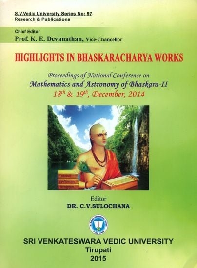 Highlights in Bhaskaracharya Works (Proceedings of National Conference on Mathematics and Astronomy of Bhaskara - II)