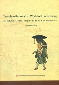 Travels to the Western World of Hiuen-Tsiang (The Early Life of Hiuen Tsiang and His Travels in the Western World)