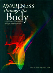 Awareness Through the Body (A Way to Enhance Concentration, Relaxation and Self-Knowledge in Children and Adults)