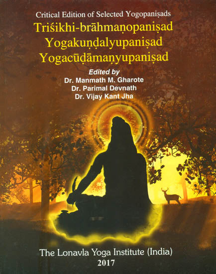 Trisikhi Brahmanopanisad, Yogakundaly Upanisad and Yogacudamany Upanisad (Selected Yogopanisads)