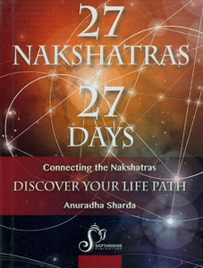 27 Nakshatra 27 Days (Connecting the Nakshatras Discover Your Life Path)