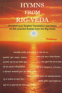 Hymns From Rig-Veda (Sanskrit Text, English Translation and Notes on the Selected Suktas from the Rig-Veda)