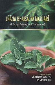 Jnana Bhaisajya Manjari (A Text on Philosophical Therapeutics)