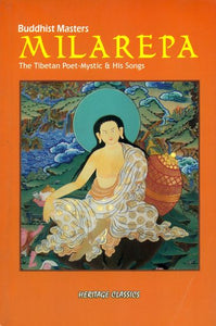 Buddhist Masters Milarepa (The Tibetan Poet-Mystic and His Songs)