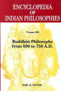 Buddhist Philosophy from 600 to 750 A.D. - Encyclopedia of Indian Philosophies (Volume XXI)