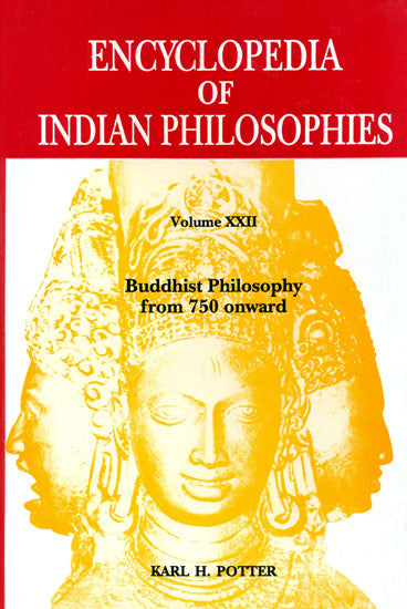 Buddhist Philosophy from 750 Onward - Encyclopedia of Indian Philosophies (Volume XXII)