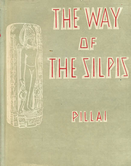 The Way of The Silpis or Hindu Approach to Art and Science (An Old and Rare Book)