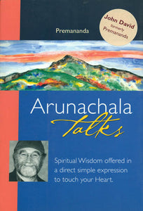 Arunachala Talks: Spiritual Wisdom Offered in a Direct Simple Expression to Touch Your Heart (With DVD Inside)