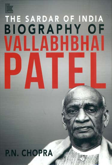 Biography of Vallabhbhai Patel - The Sardar of India