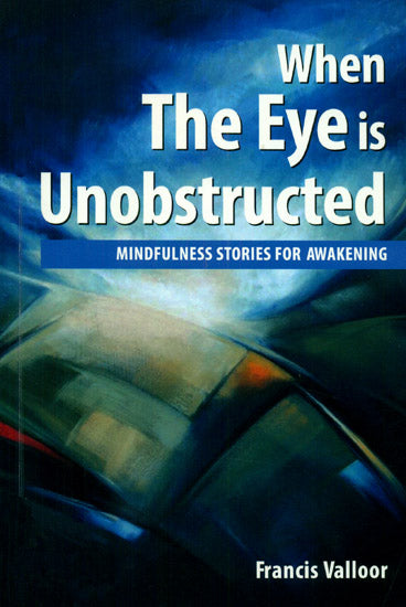 When The Eye is Unobstructed (Mindfulness Stories for Awakening)