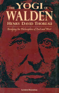 The Yogi of Walden - Henry David Thoreau (Bridging the Philosphies of East and West)