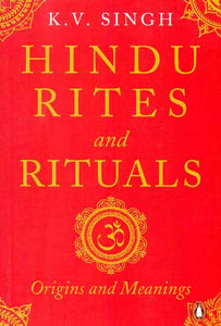 Hindu Rites and Rituals (Origins and Meanings)