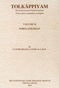 Tolkappiyam: The Earliest Extant Tamil Grammar With a Short Commentary in English (Volume II - Porulatikaram)