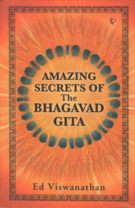 Amazing Secrets of The Bhagavad Gita