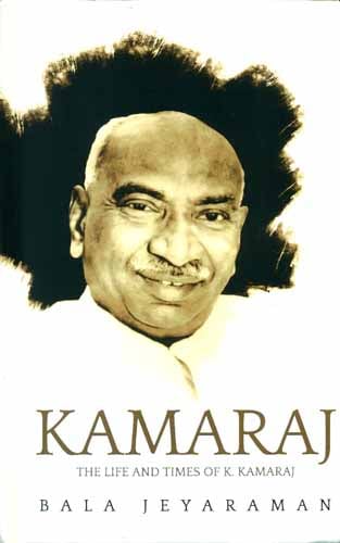 Kamaraj - The Life and Times of K. Kamaraj