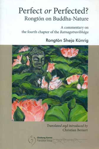 Perfect or Perfected ? - Rongton on Buddha-Nature (A Commentary on The Fourth Chapter of the Ratnagotravibhaga)