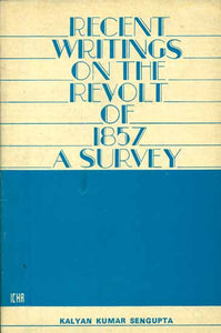 Recent Writings on The Revolt of 1857 - A Survey (An Old and Rare Book)