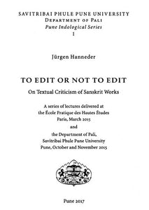 To Edit or Not To Edit (On Textual Criticism of Sanskrit Works)