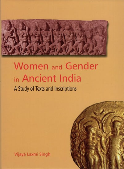 Women and Gender in Ancient India (A Study of Texts and Inscriptions)