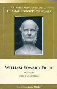 William Edward Frere (Founders and Guardians of The Asiatic Society of Mumbai)