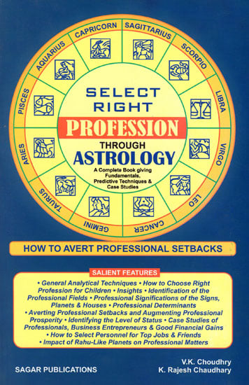 Select Right Profession Through Astrology (A Complete Book Giving Fundamentals, Predictive Techniques and Case Studies)