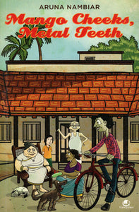 Mango Cheeks Metal Teeth (Novel About Kerala)