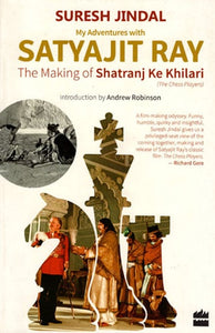 My Adventures With Satyajit Ray - The Making of Shatranj Ke Khilari