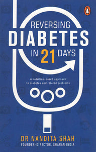 Reversing Diabeties in 21 Days (A Nutrition Based Approach to Diabetes and Related Problems)