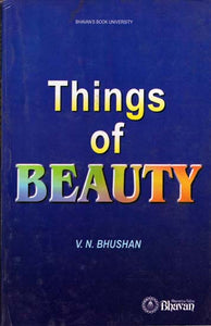 Things of Beauty (An Anthology fo the Wit and Wisdom of Ancient, Medieval and Modern Thinkers and Writers)