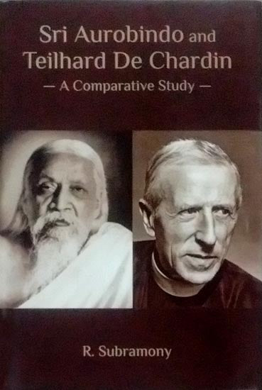 Sri Aurobindo and Teilhard De Chardin (A Comparative Study)