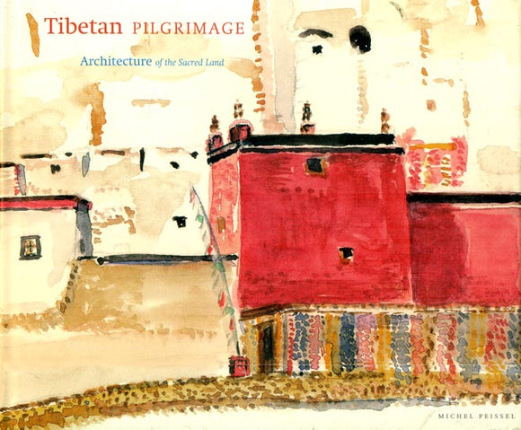 Tibetan Pilgrimage (Architecture of The Sacred Land)