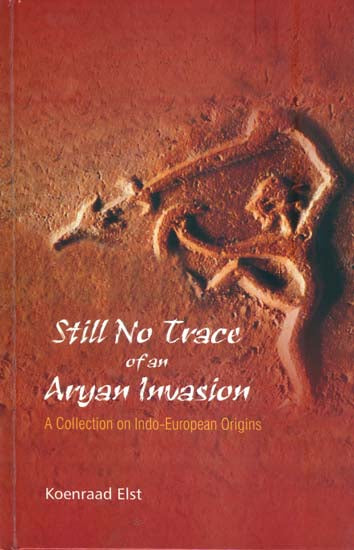 Still no Trace of an Aryan Invasion - A Collection on Indo-European Or ...